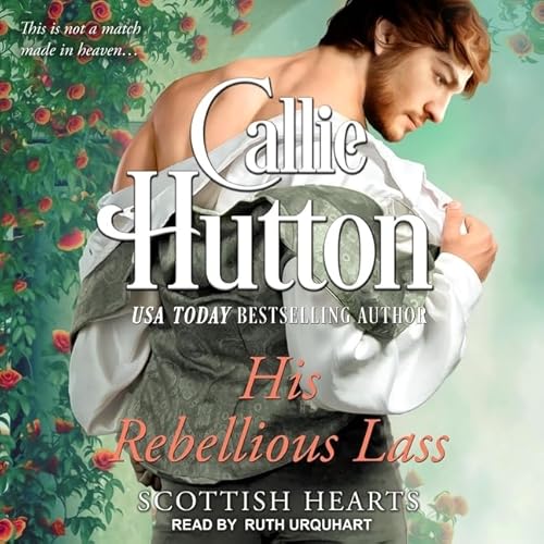 His Rebellious Lass (The Scottish Hearts Series)