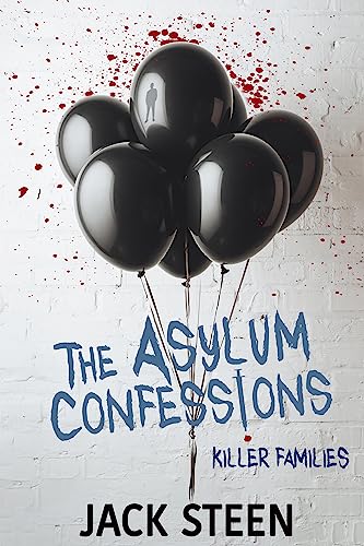The Asylum Confessions: Killer Families (The Asylum Confession Files Book 2)