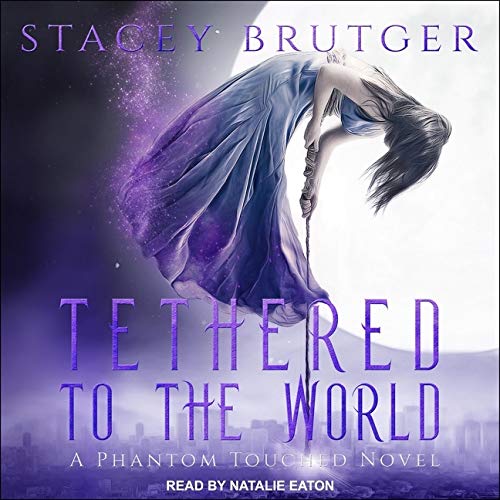 Tethered to the World (The Phantom Touched Novels)