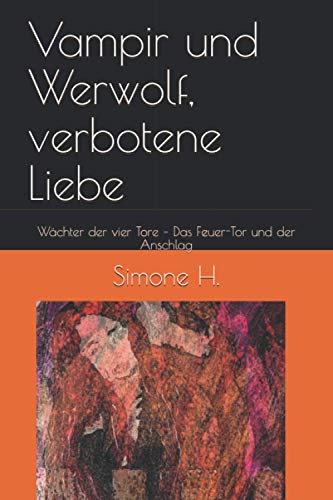 Vampir und Werwolf, verbotene Liebe: Wächter der vier Tore – Das Feuer-Tor und der Anschlag