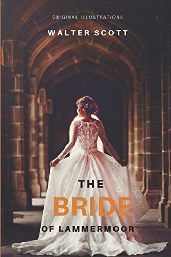 The Bride of Lammermoor: With Original Illustrations