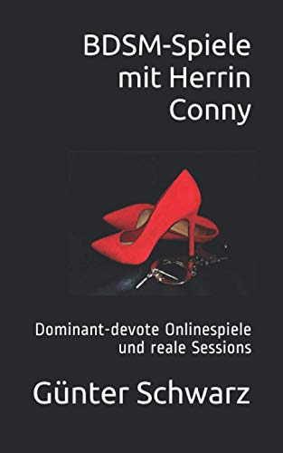 BDSM-Spiele mit Herrin Conny: Dominant-devote Onlinespiele und reale Sessions