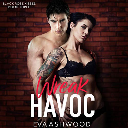 Wreak Havoc: A Reverse Harem Enemies-to-Lovers Romance (Black Rose Kisses, Book 3)