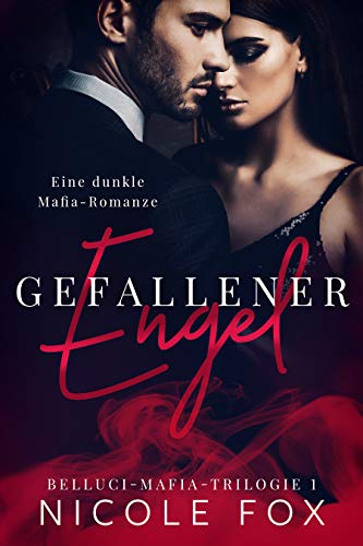 Gefallener Engel: Eine dunkle Mafia-Romanze (Belluci-Mafia-Trilogie 1)