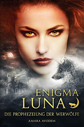 Enigma Luna : Die Prophezeiung der Werwölfe (Dark Romance Fantasy)