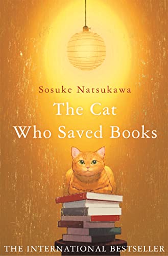 The Cat Who Saved Books: The heartwarming Japanese sensation adored by book lovers everywhere