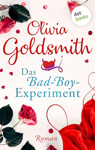 Das Bad-Boy-Experiment: Roman: Von der Autorin des Weltbestsellers »Der Club der Teufelinnen«
