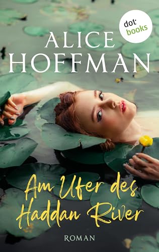 Am Ufer des Haddan River: Roman | Ein bewegender, von zarter Magie durchwobener Roman