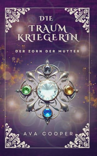 Die Traumkriegerin: Der Zorn der Mutter (Traumkriegerin-Reihe, Band 3)
