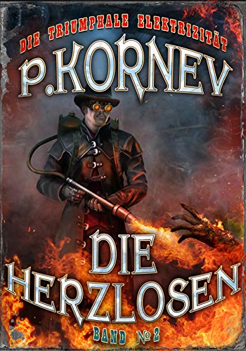 Die Herzlosen (Die triumphale Elektrizität Band 2): Steampunk Roman