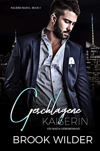 Geschlagene Kaiserin: Ein Mafia Liebesromane (Faliero Mafia - Edición alemana 3)