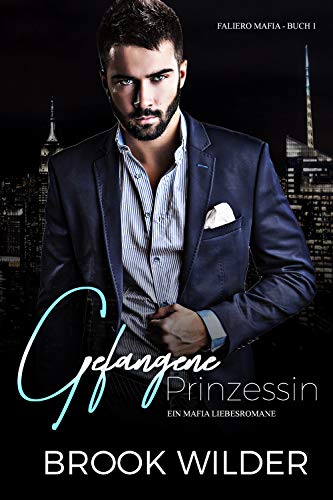 Gefangene Prinzessin: Ein Mafia Liebesromane (Faliero Mafia - Edición alemana 1)