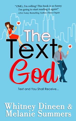 The Text God: Text and You Shall Receive ... (An Accidentally in Love Story, Band 2)