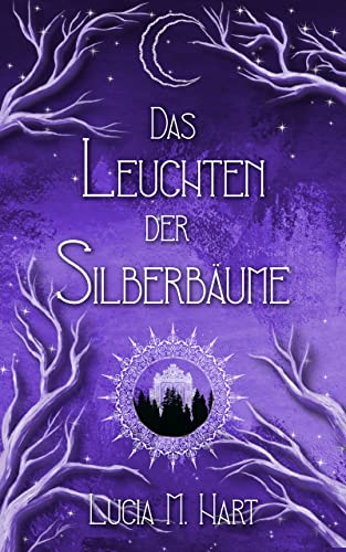 Das Leuchten der Silberbäume: Der erste Band aus Fargua (Farguachroniken 1)
