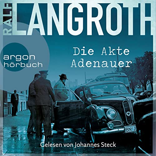 Die Akte Adenauer: Die Philipp-Gerber-Romane 1