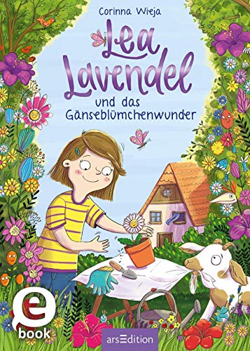 Lea Lavendel und das Gänseblümchenwunder (Lea Lavendel 1): Fröhliche Abenteuergeschichte mit vielen bunten Bildern für Mädchen und Jungen ab 8 Jahre