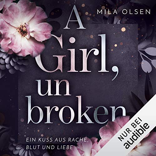 A Girl, unbroken: Ein Kuss aus Rache, Blut und Liebe 2