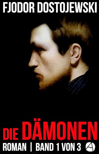 Die Dämonen. Roman. Band 1 von 3: Mit erläuternden Anmerkungen versehen. (Die Dämonen-Reihe)