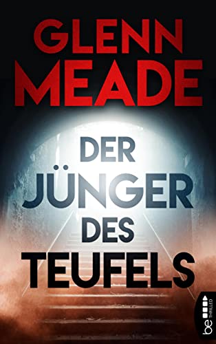 Der Jünger des Teufels: Thriller | Packende Spannung vor dem Hintergrund wahrer geschichtlicher Ereignisse (Polit-Thriller von Bestseller-Autor Glenn Meade 6)