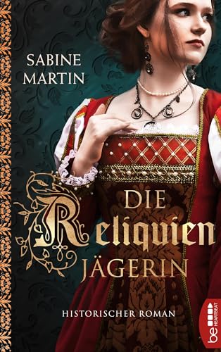 Die Reliquienjägerin: Historischer Roman