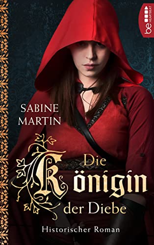 Die Königin der Diebe: Historischer Roman