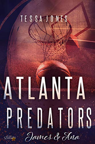 Atlanta Predators: James & Ana (Atlanta-Predators-Basketball 2)