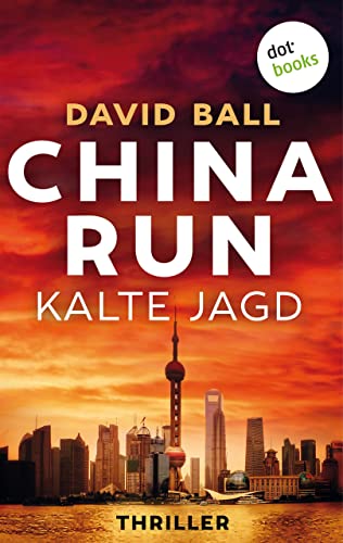 China Run - Kalte Jagd: Thriller | Eine Mutter kämpft um das Leben ihres Kindes