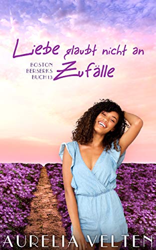 Liebe glaubt nicht an Zufälle (Boston Berserks 13)