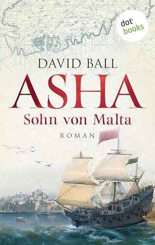 Asha - Sohn von Malta: Roman