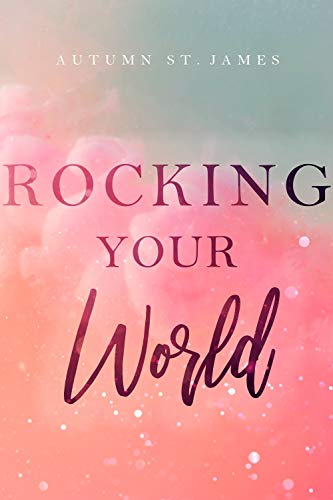 Rocking Your World: Rockstar Liebesroman
