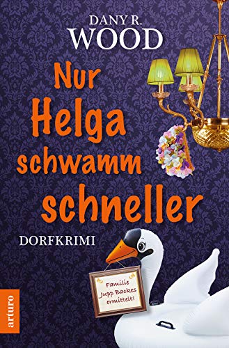 Nur Helga schwamm schneller: Dorfkrimi (Familie Jupp Backes ermittelt 4)