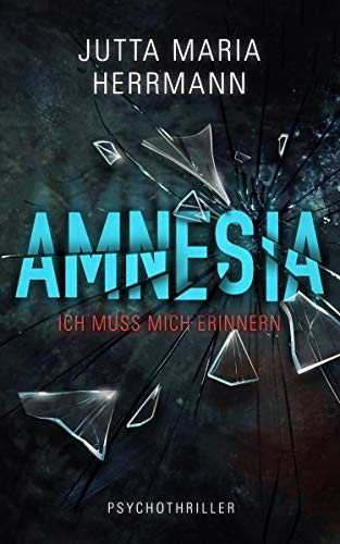 Amnesia - Ich muss mich erinnern: Psychothriller