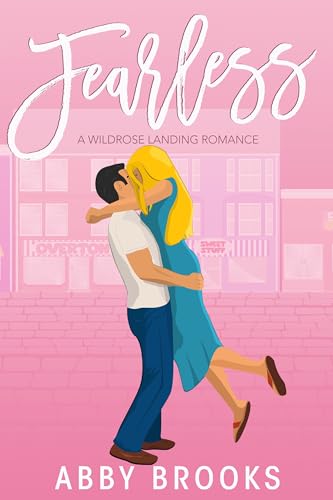 Fearless: A Small Town Friends to Lovers Romance (A Wildrose Landing Romance Book 1)