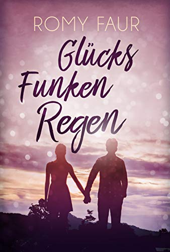 Glücksfunkenregen: Liebesroman