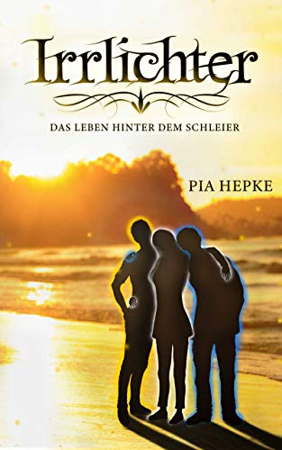 Irrlichter: Das Leben hinter dem Schleier