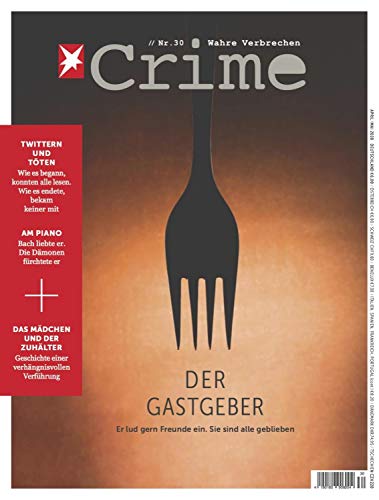 Stern Crime 30/2020 - DER GASTGEBER: Er lud gern Freunde ein. Sie sind alle geblieben
