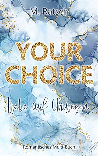 Your Choice - Liebe auf Umwegen: Romantisches Multi-Buch