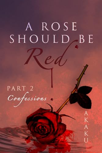 A rose should be red: Part 2 - Confessions