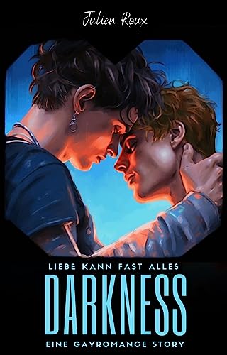 Darkness - Liebe kann fast alles : ein Gay Romance Roman