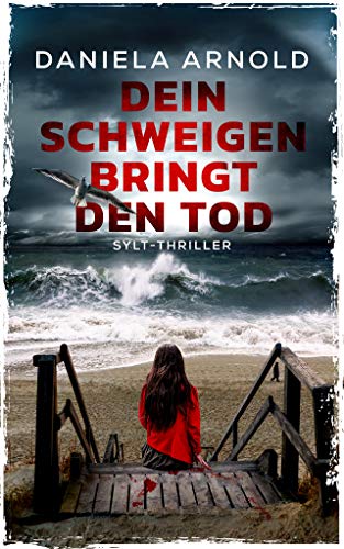 Dein Schweigen bringt den Tod: Sylt-Thriller