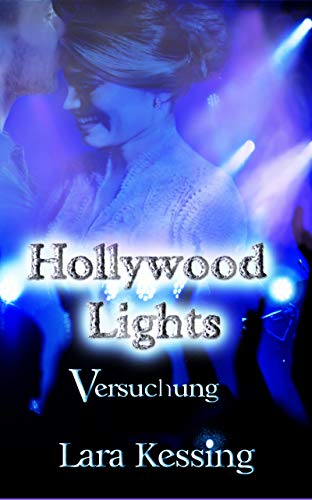 Hollywood Lights - Versuchung (Hollywood Lights Dilogie 1)