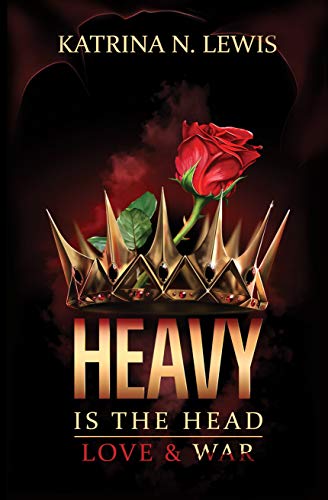 Heavy is the Head: Love & War (Heavy is the Head: the Duology Book 1)