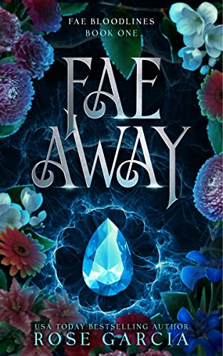 Fae Away: A Royal Romantic Portal Fantasy (Fae Bloodlines Book 1)