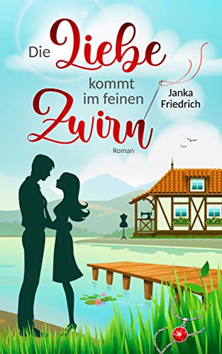 Die Liebe kommt im feinen Zwirn: Roman (Liebe-am-See 1)