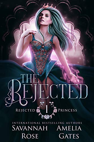 The Rejected: A Rejected Mate Shifter Romance (Once Upon a Rejected Princess Book 1)