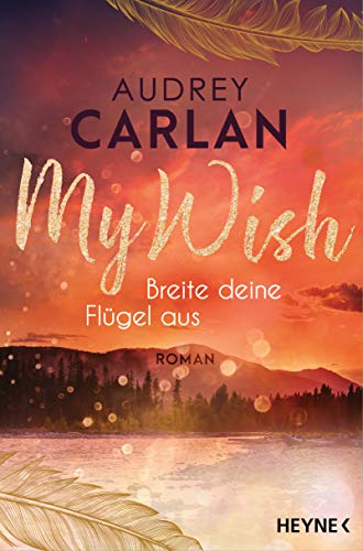 My Wish - Breite deine Flügel aus: Roman (Die Wish-Reihe 1)