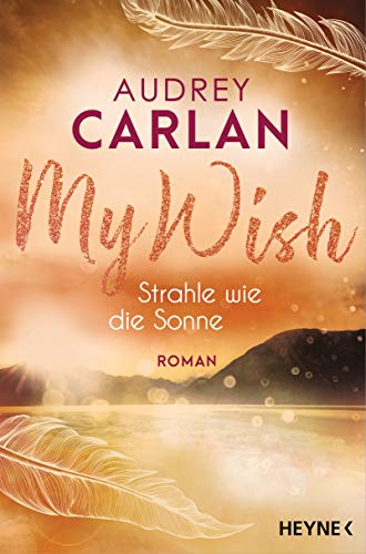 My Wish - Strahle wie die Sonne: Roman - (Die Wish-Reihe 2)