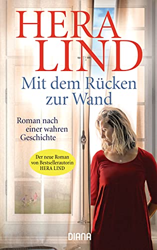 Mit dem Rücken zur Wand: Roman nach einer wahren Geschichte