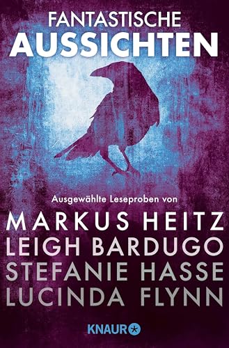 Fantastische Aussichten: Fantasy & Science Fiction bei Knaur #8: Ausgewählte Leseproben von Markus Heitz, Leigh Bardugo, Stefanie Hasse, Lucinda Flynn u.v.m.