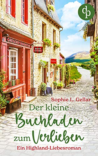 Der kleine Buchladen zum Verlieben: Ein Highland-Liebesroman